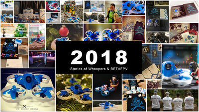 Stories of Whoopers & BETAFPV in 2018