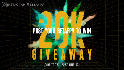 BETAFPV 20K Giveaway