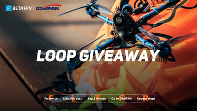 BETAFPV LOOP GIVEAWAY WITH GEMFAN