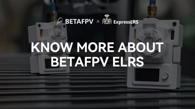 Know More About BETAFPV ELRS Part I